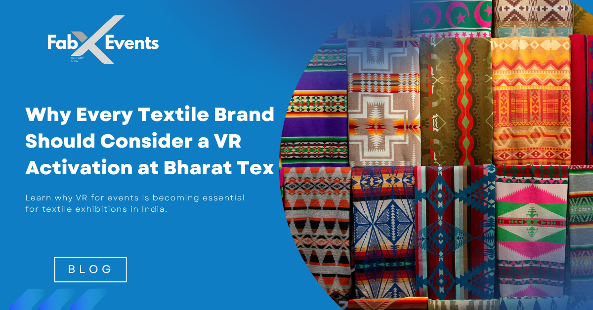 Why Every Textile Brand Should Consider a VR Activation at Bharat Tex